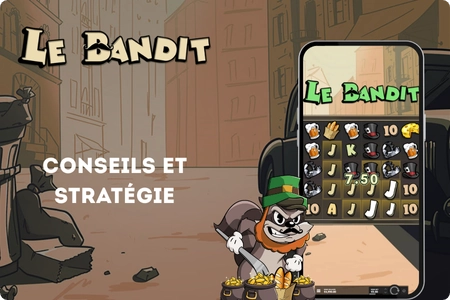 Conseils et stratégie dans Le Bandit